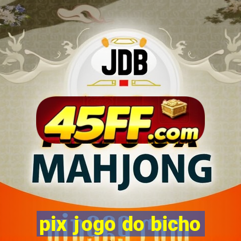 pix jogo do bicho